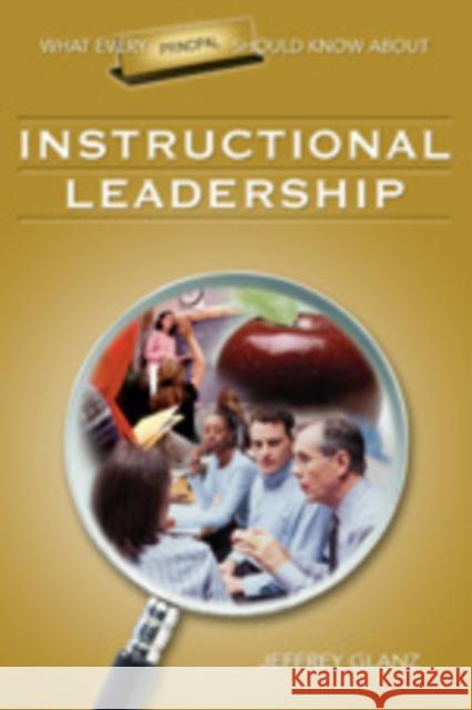 What Every Principal Should Know about Instructional Leadership Glanz, Jeffrey G. 9781412915861 Corwin Press