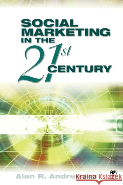 Social Marketing in the 21st Century Alan R. Andreasen 9781412916332 Sage Publications