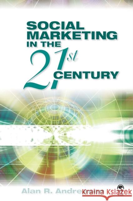 Social Marketing in the 21st Century Alan R. Andreasen 9781412916349 Sage Publications