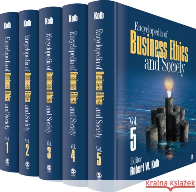 Encyclopedia of Business Ethics and Society Robert W. Kolb 9781412916523 Sage Publications