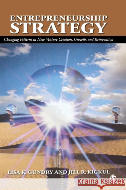 Entrepreneurship Strategy: Changing Patterns in New Venture Creation, Growth, and Reinvention Gundry, Lisa 9781412916561 Sage Publications