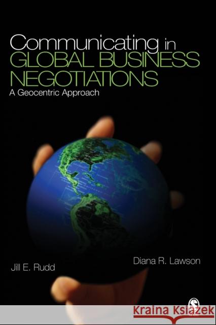 Communicating in Global Business Negotiations: A Geocentric Approach Rudd, Jill E. 9781412916585