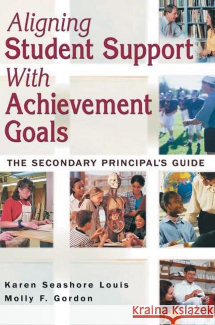 Aligning Student Support with Achievement Goals: The Secondary Principal′s Guide Louis, Karen Seashore 9781412916592 Corwin Press