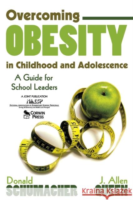 Overcoming Obesity in Childhood and Adolescence: A Guide for School Leaders Schumacher, Donald 9781412916660 Corwin Press