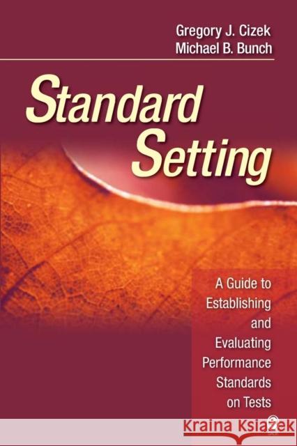 Standard Setting: A Guide to Establishing and Evaluating Performance Standards on Tests Cizek, Gregory J. 9781412916837 Sage Publications