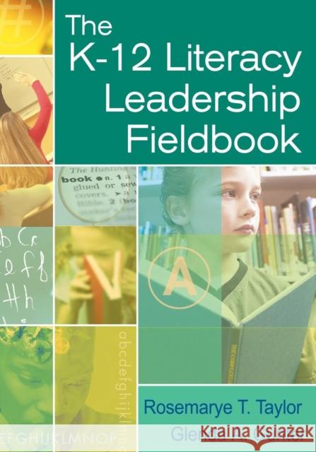 The K-12 Literacy Leadership Fieldbook Rosemarye T. Taylor Glenda A. Gunter 9781412917513