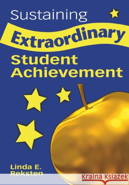 Sustaining Extraordinary Student Achievement Linda E. Reksten 9781412917537 Corwin Press