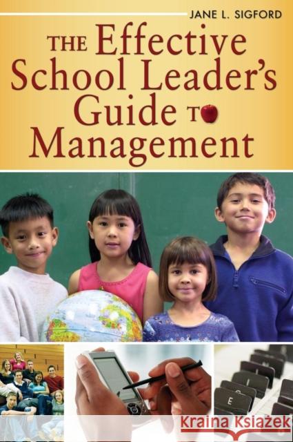 The Effective School Leader′s Guide to Management Sigford, Jane L. 9781412917582 Corwin Press