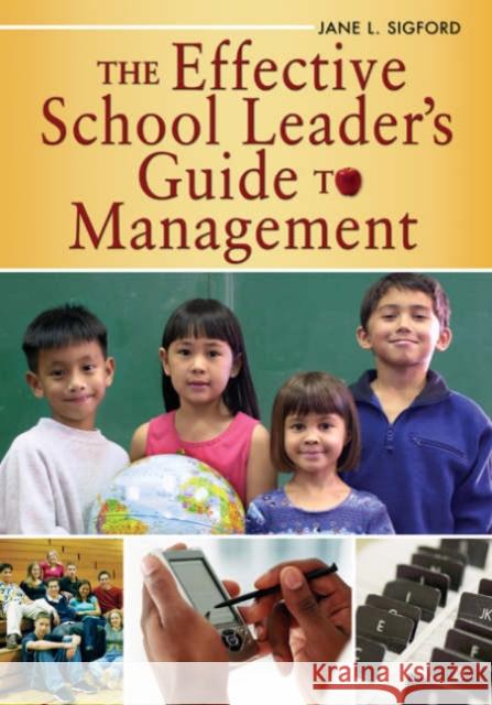 The Effective School Leader′s Guide to Management Sigford, Jane L. 9781412917599 Corwin Press