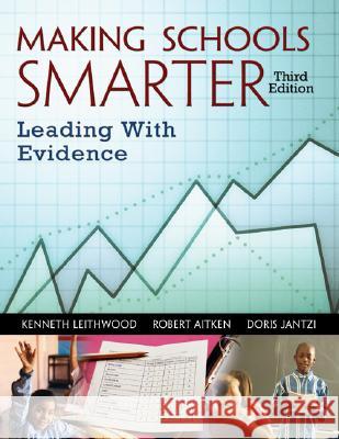 Making Schools Smarter: Leading with Evidence Kenneth A. Leithwood Robert Aitken Doris Jantzi 9781412917636 Corwin Press