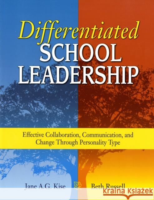 Differentiated School Leadership: Effective Collaboration, Communication, and Change Through Personality Type Kise, Jane A. G. 9781412917735
