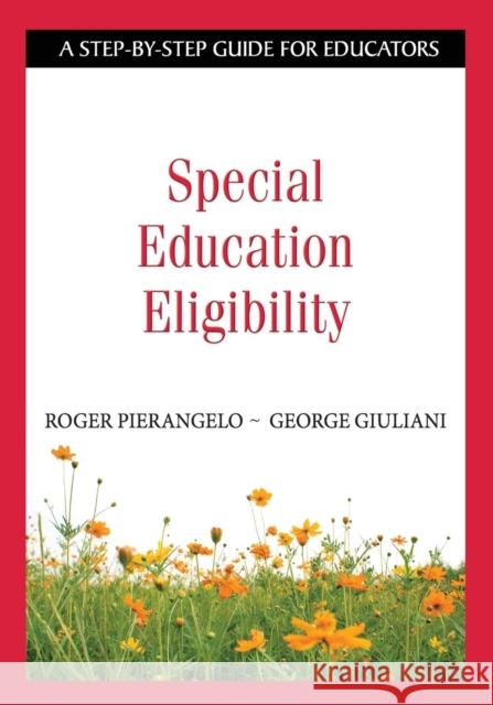 Special Education Eligibility: A Step-By-Step Guide for Educators Pierangelo, Roger 9781412917858 Corwin Press