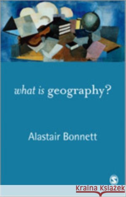 What Is Geography? Bonnett, Alastair 9781412918688 Sage Publications