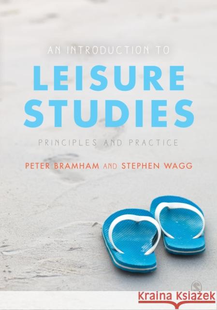 An Introduction to Leisure Studies: Principles and Practice Peter Bramham Stephen Wagg  9781412918749 SAGE Publications Inc