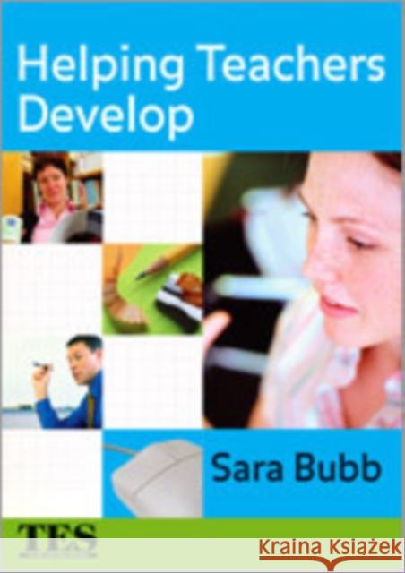 Helping Teachers Develop Sara Bubb 9781412918985 Paul Chapman Publishing