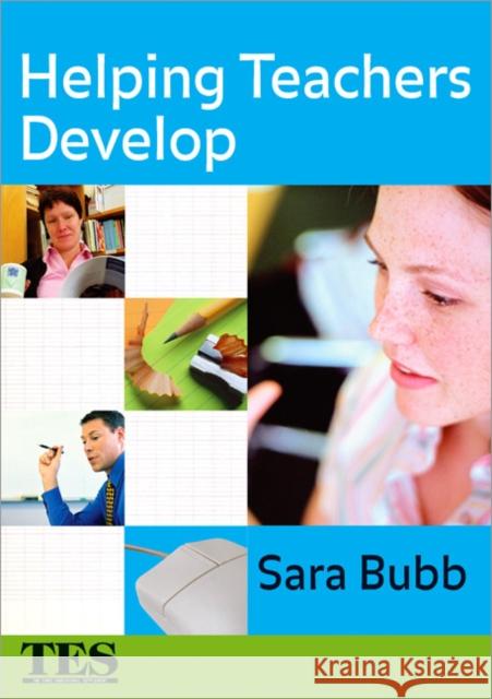Helping Teachers Develop Sara Bubb 9781412918992 Paul Chapman Publishing