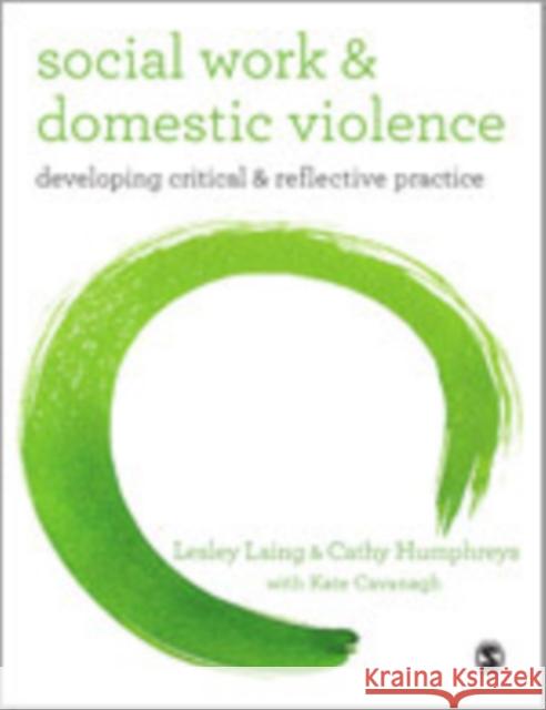 Social Work and Domestic Violence: Developing Critical and Reflective Practice Laing, Lesley 9781412919227 Sage Publications (CA)