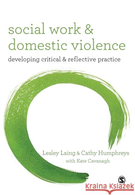 Social Work and Domestic Violence: Developing Critical and Reflective Practice Kate Cavanagh 9781412919234