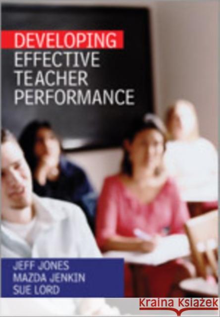 Developing Effective Teacher Performance Jeff Jones Mazda Jenkin Sue Lord 9781412919289 Paul Chapman Publishing