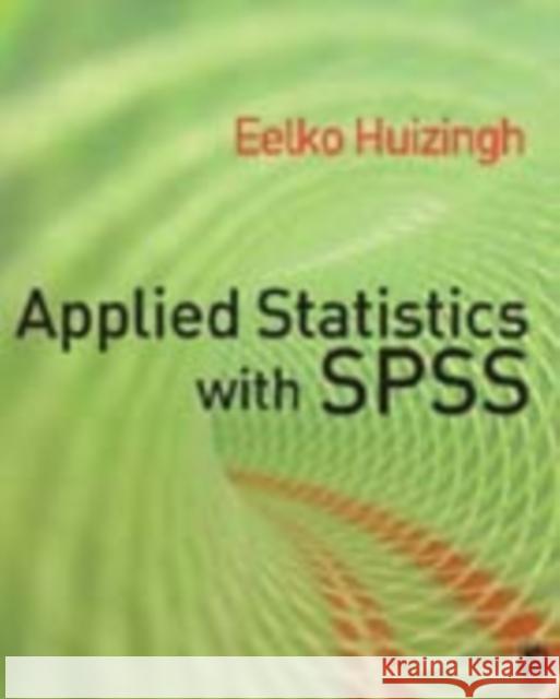 Applied Statistics with SPSS Eelko Huizingh 9781412919302 Sage Publications