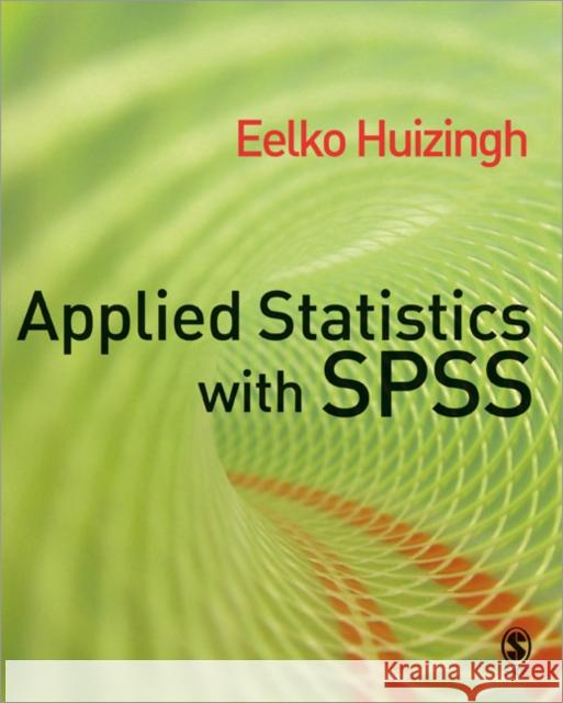 Applied Statistics with SPSS Eelko Huizingh 9781412919319 SAGE Publications Inc