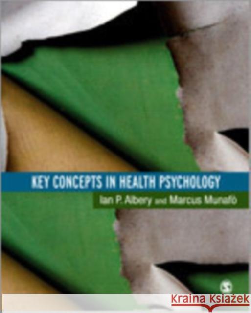 Key Concepts in Health Psychology Ian Albery Marcus Munafo 9781412919326