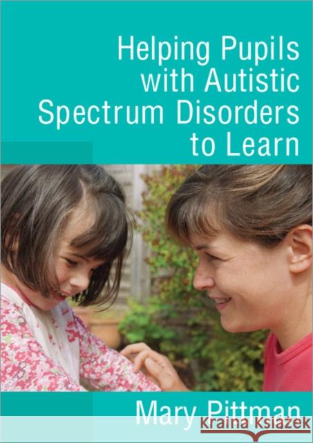 Helping Pupils with Autistic Spectrum Disorders to Learn Mary Pittman 9781412919661 0