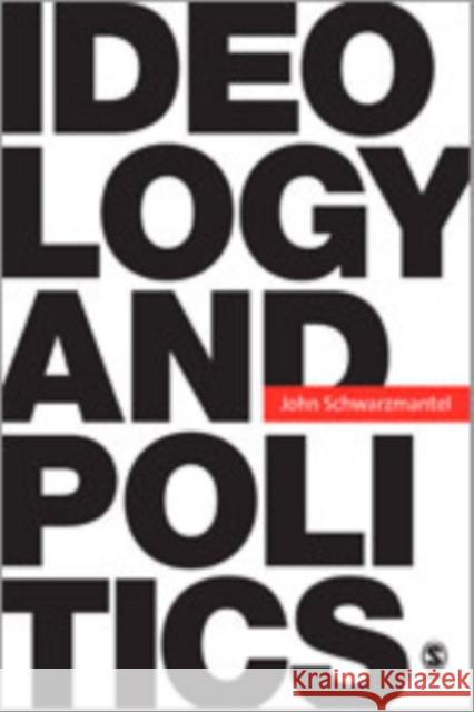 Ideology and Politics John J. Schwarzmantel 9781412919722 Sage Publications