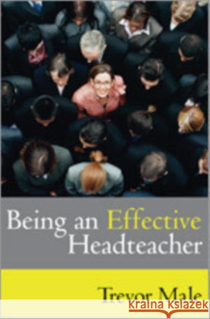 Being an Effective Headteacher Trevor Male 9781412919975