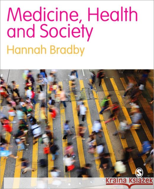 Medicine, Health and Society Hannah Bradby 9781412920742