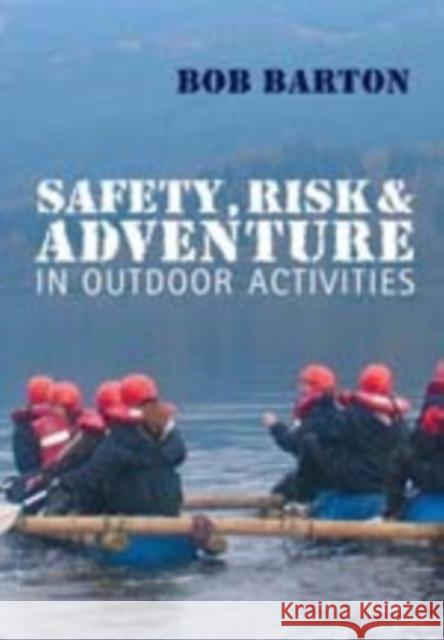 Safety, Risk and Adventure in Outdoor Activities Robert David Barton 9781412920773