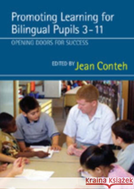 Promoting Learning for Bilingual Pupils 3-11: Opening Doors to Success Conteh, Jean 9781412920834 Paul Chapman Publishing