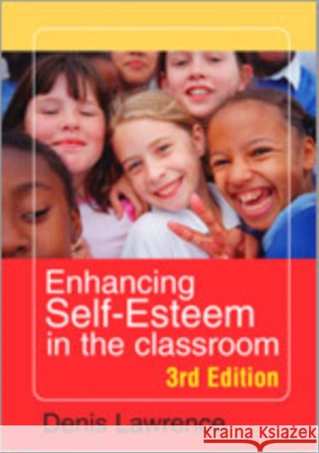 Enhancing Self-Esteem in the Classroom Lawrence, Denis 9781412921107 Paul Chapman Publishing