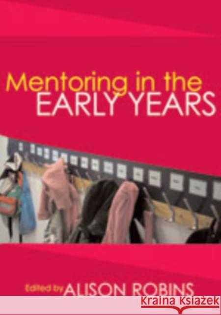 Mentoring in the Early Years Alison Robins 9781412922357 Paul Chapman Publishing