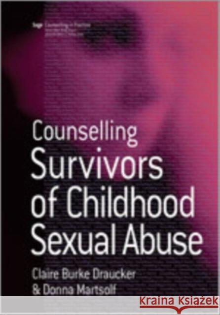 Counselling Survivors of Childhood Sexual Abuse Claire Burke Draucker Donna Martsolf 9781412922395