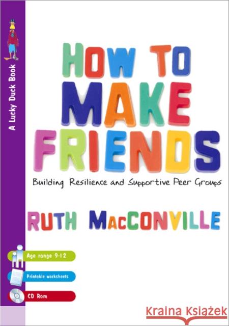 How to Make Friends: Building Resilience and Supportive Peer Groups [With CDROM] Macconville, Ruth M. 9781412922562 0