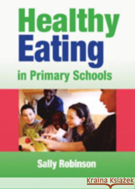 Healthy Eating in Primary Schools Sally Robinson 9781412922654 Paul Chapman Publishing