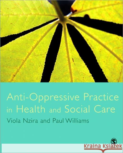 Anti-Oppressive Practice in Health and Social Care Viola Nzira 9781412922685