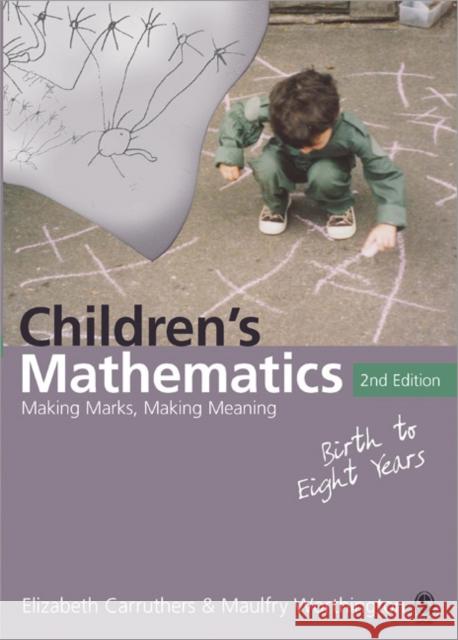 Children′s Mathematics: Making Marks, Making Meaning Carruthers, Elizabeth 9781412922838