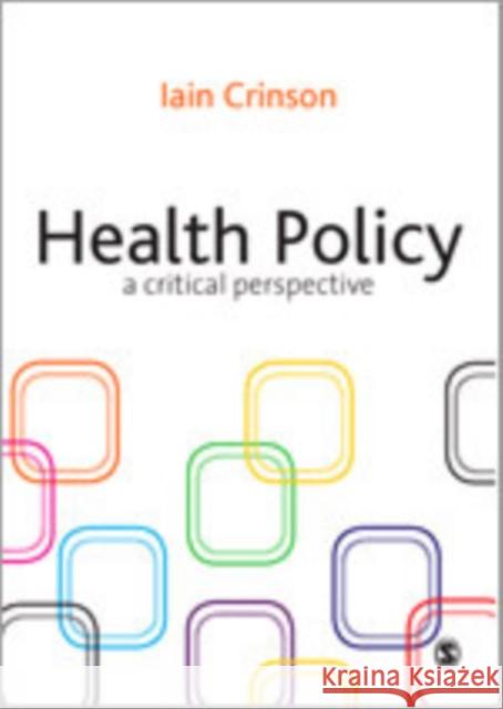 Health Policy: A Critical Perspective Crinson, Iain 9781412922869