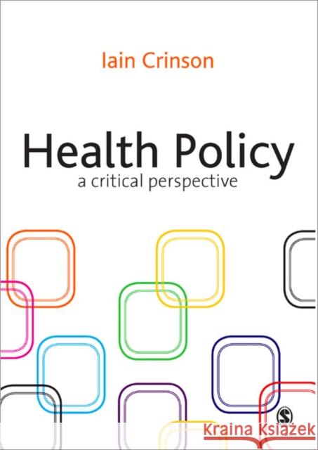 Health Policy: A Critical Perspective Crinson, Iain 9781412922876 0
