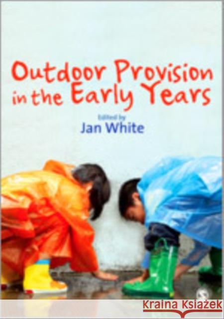 Outdoor Provision in the Early Years Jan White 9781412923088 Sage Publications (CA)