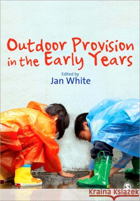 Outdoor Provision in the Early Years Jan White 9781412923095 SAGE Publications Inc