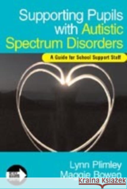 Supporting Pupils with Autistic Spectrum Disorders: A Guide for School Support Staff Plimley, Lynn 9781412923163 Paul Chapman Publishing