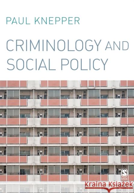 Criminology and Social Policy Paul Knepper 9781412923392