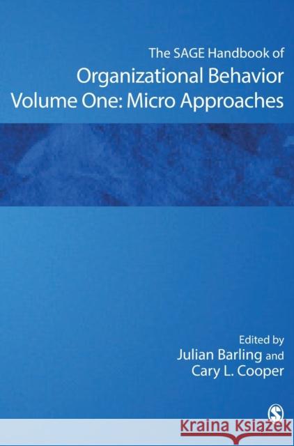The SAGE Handbook of Organizational Behavior: Volume One: Micro Approaches Cooper, Cary L. 9781412923859 SAGE PUBLICATIONS
