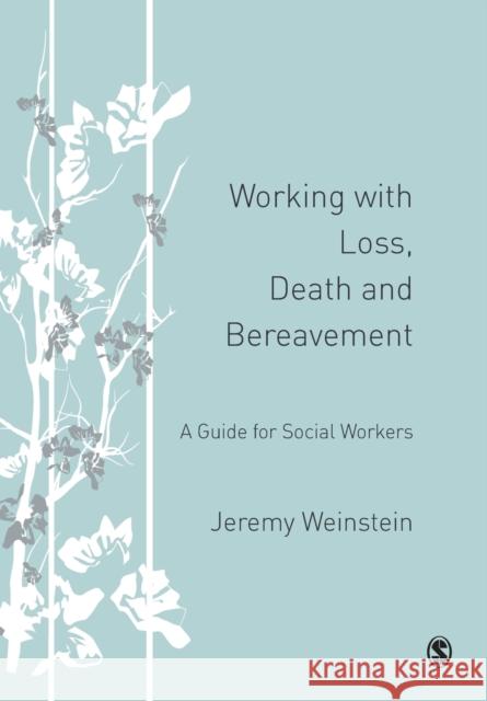 Working with Loss, Death and Bereavement Weinstein, Jeremy 9781412923910