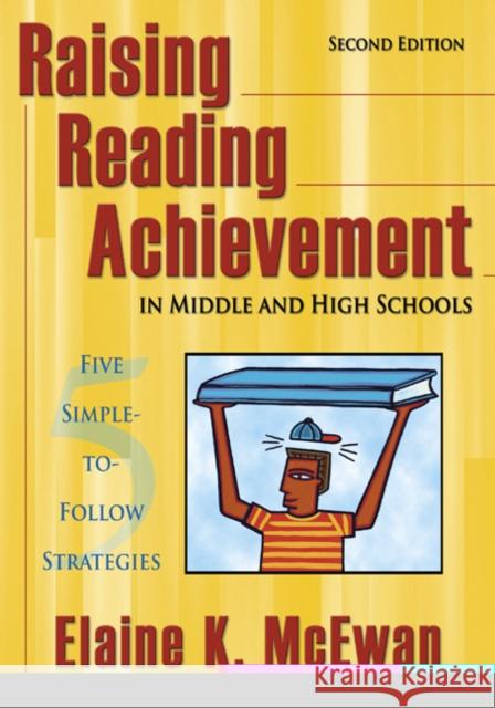 Raising Reading Achievement in Middle and High Schools: Five Simple-To-Follow Strategies McEwan-Adkins, Elaine K. 9781412924351