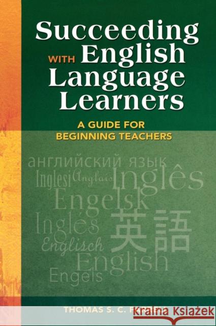 Succeeding with English Language Learners: A Guide for Beginning Teachers Farrell, Thomas S. C. 9781412924382 Corwin Press