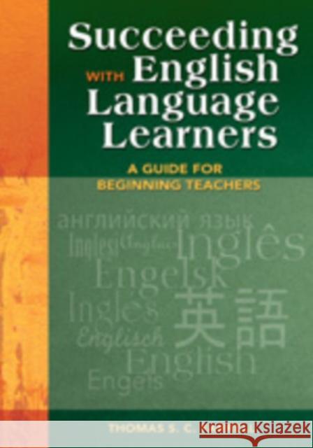 Succeeding with English Language Learners: A Guide for Beginning Teachers Farrell, Thomas S. C. 9781412924399 Corwin Press